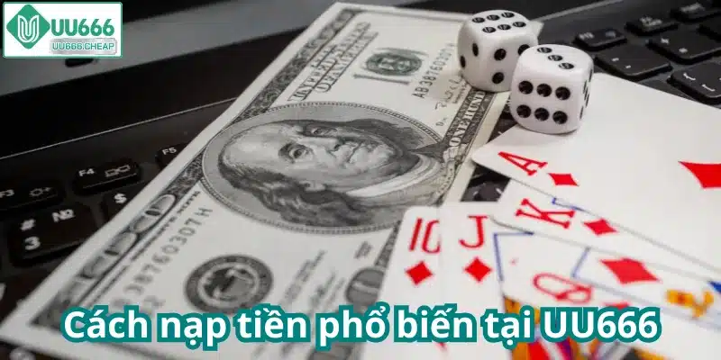 Cách nạp tiền phổ biến tại UU666