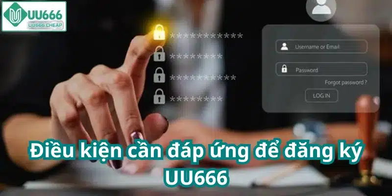 Điều kiện cần đáp ứng để đăng ký UU666
