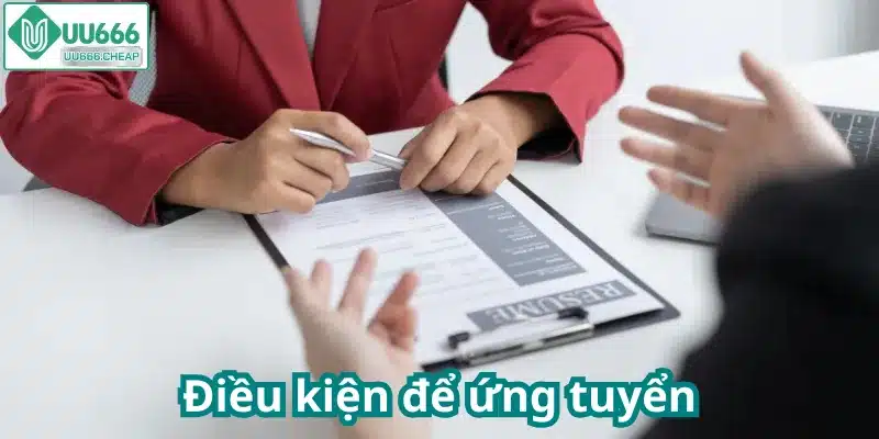 Điều kiện để ứng tuyển