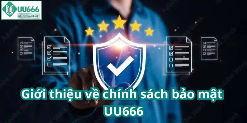 Giới thiệu về chính sách bảo mật UU666