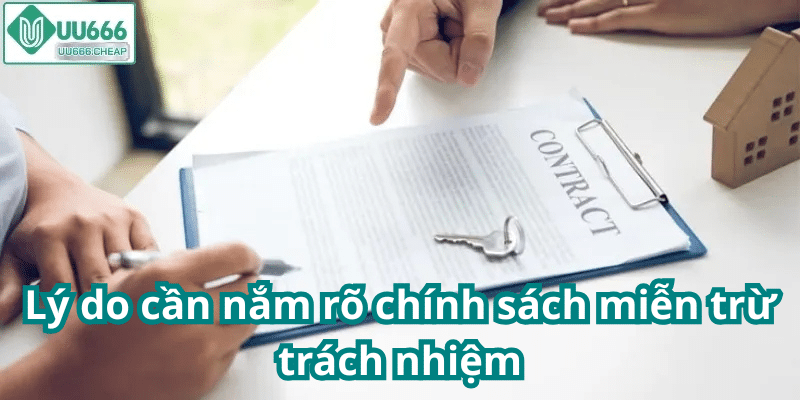 Lý do cần nắm rõ chính sách miễn trừ trách nhiệm
