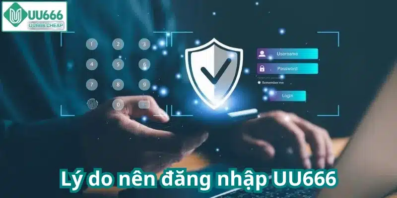 Lý do nên đăng nhập UU666