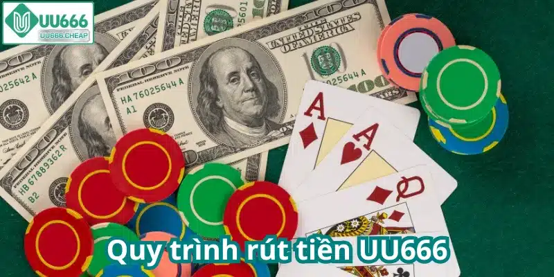 Quy trình rút tiền UU666