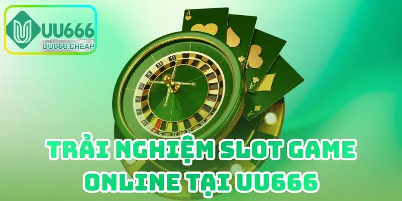 Trải Nghiệm Slot Game Online Tại UU666 Có Gì Nổi Bật?